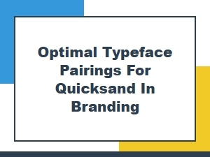 The Best Partners for Quicksand Typeface