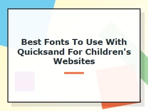 Best Quicksand Font Pairings for Kids