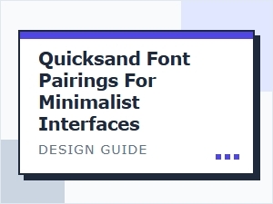 Perfect Minimalist Pairings with Quicksand Font